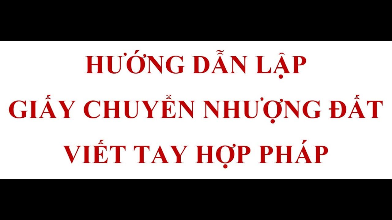 MẪU GIẤY CHUYỂN NHƯỢNG ĐẤT VIẾT TAY HỢP PHÁP (cần công chứng)